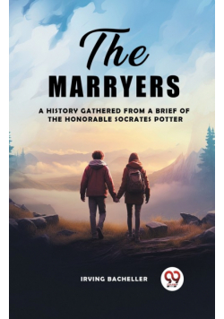 The Marryers A History Gathered From A Brief Of The Honorable Socrates Potter
