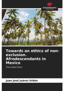 Towards an ethics of non-exclusion. Afrodescendants in Mexico