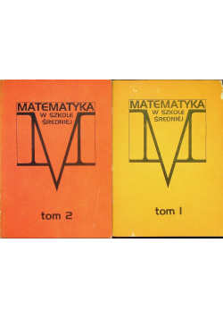 Matematyka w szkole średniej Tom I i II
