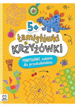 Łamigłówki i krzyżówki. Pomysłowe zadania dla przedszkolaków 5+