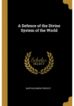 A Defence of the Divine System of the World