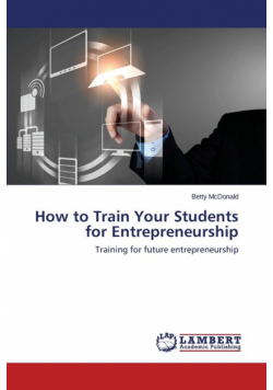 How to Train Your Students for Entrepreneurship
