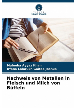 Nachweis von Metallen in Fleisch und Milch von Büffeln