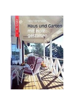 Haus und Garten mit Holz gestalten