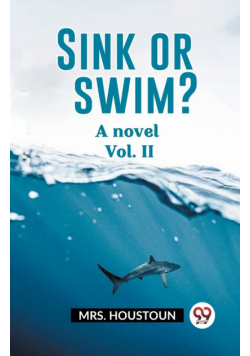 Sink or swim? A novel Vol. II