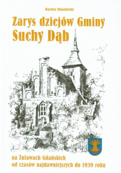 Dolatowski Dariusz - Zarys dziejów gminy Suchy Dąb
