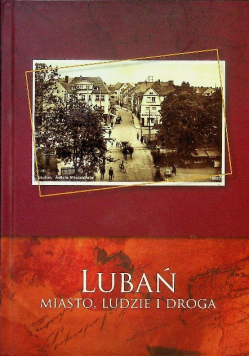 Lubań. Miasto ludzie i droga.