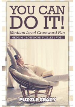 You Can Do It! Medium Level Crossword Fun Vol 1