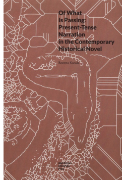 Of What Is Passing: Present-Tense Narration in the Contemporary Historical Novel