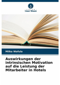 Auswirkungen der intrinsischen Motivation auf die Leistung der Mitarbeiter in Hotels