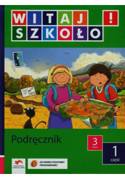 Witaj szkoło! 3 Podręcznik. Część 1