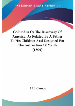 Columbus Or The Discovery Of America, As Related By A Father To His Children And Designed For The Instruction Of Youth (1800)