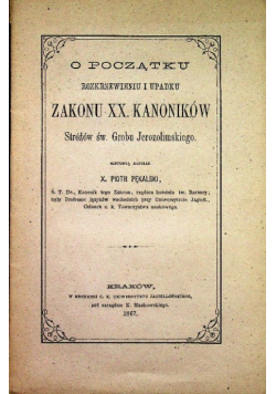 O początku rozkrzewieniu i upadku Zakonu XX Kanoników 1867 r.