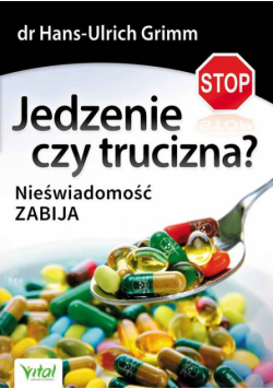 Grimm Hans-Ulrich - Jedzenie czy trucizna?