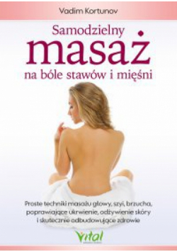 Samodzielny masaż na bóle stawów i mięśni.