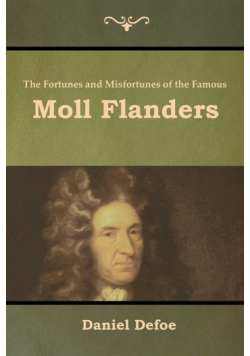 The Fortunes and Misfortunes of the Famous Moll Flanders