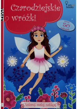 Czarodziejskie wróżki Koloruj maluj naklejaj