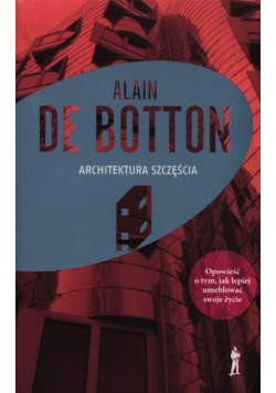 Botton Alain - Architektura szczęścia