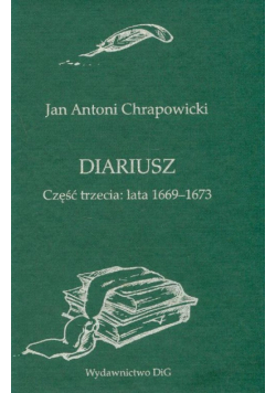 Diariusz. Część trzecia: lata 1669-1673