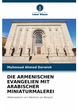 Die Armenischen Evangelien Mit Arabischer Miniaturmalerei