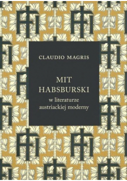 Mit habsburski w literaturze austriackiej moderny