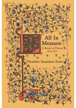 All In Measure - A Book of Hours, 2020-2022