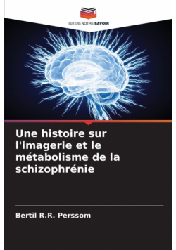 Une histoire sur l'imagerie et le métabolisme de la schizophrénie