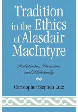 Tradition in the Ethics of Alasdair MacIntyre