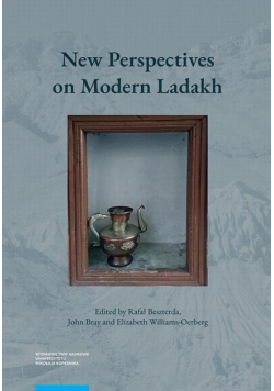 New Perspectives on Modern Ladakh. Fresh Discoveries and Continuing Conversations in the Indian Himalaya