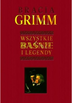 Grimm Wszystkie baśnie i legendy