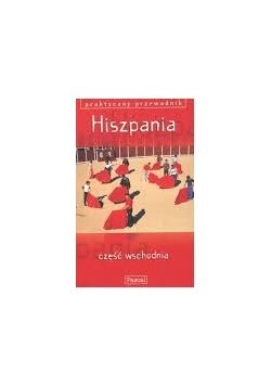 Praktyczny przewodnik. Hiszpania część wschodnia
