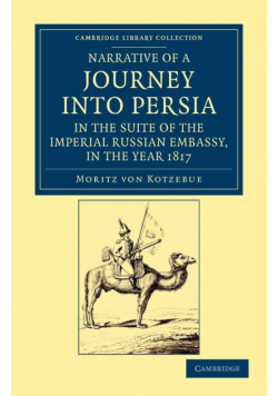 Narrative of a Journey Into Persia, in the Suite of the Imperial Russian Embassy, in the Year 1817