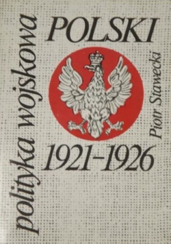 Polityka wojskowa Polski 1921 1926