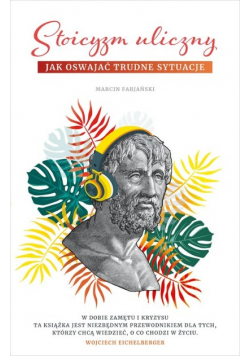 Stoicyzm uliczny. Jak oswajać trudne sytuacje