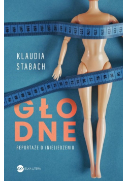 Głodne Reportaże o ( nie ) jedzeniu