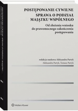 Postępowanie cywilne. Sprawa o podział majątku wspólnego. Od złożenia wniosku do prawomocnego zakończenia postępowania