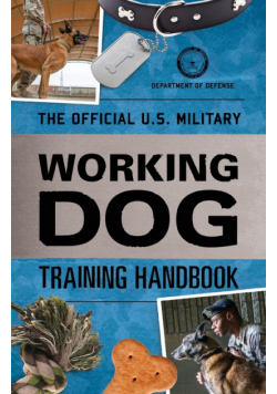 The Official U.S. Military Working Dog Training Handbook