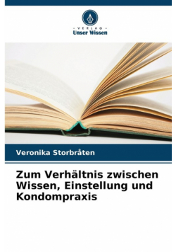 Zum Verhältnis zwischen Wissen, Einstellung und Kondompraxis