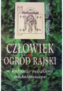 Człowiek i ogród rajski w kulturze religijnej średniowiecza
