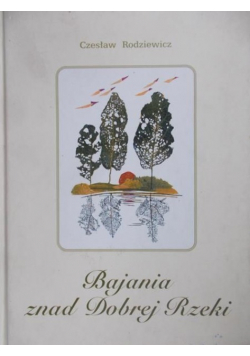 Bajania znad Dobrej Rzeki