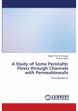 A Study of Some Peristaltic Flows through Channels with Permeablewalls