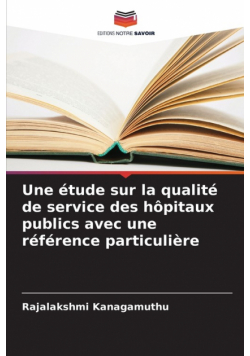 Une étude sur la qualité de service des hôpitaux publics avec une référence particulière