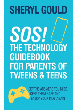 SOS! The Technology Guidebook for Parents of Tweens and Teens