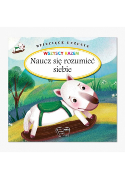 Dziecięce Uczucia Wszyscy razem Naucz się rozumieć siebie