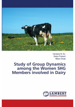 Study of Group Dynamics among the Women SHG Members involved in Dairy