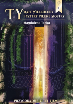 Ty, Małe Wielkoludy i Cztery Piękne Siostry Część 1