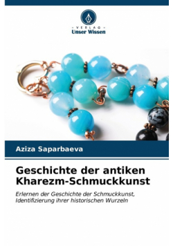 Geschichte der antiken Kharezm-Schmuckkunst