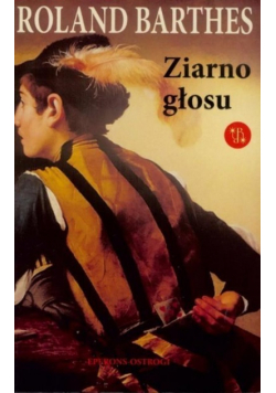 Roland Barthes Ziarno głosu Wywiady 1962-1980
