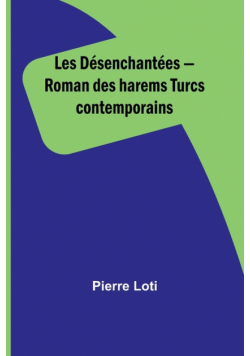 Les Désenchantées - Roman des harems Turcs contemporains