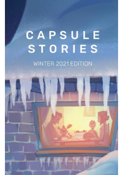 Capsule Stories Winter 2021 Edition